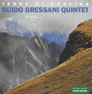 GUIDO GRESSANI QUINTET - Terra di Confine